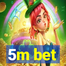 5m bet